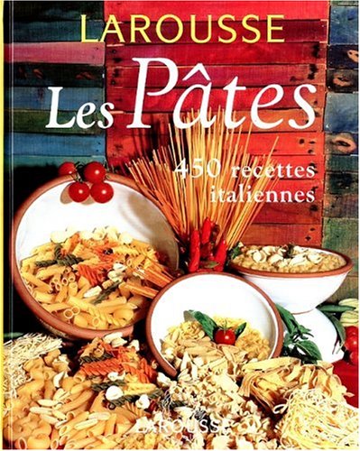 Les Pâtes. 450 recettes italiennes by Stella Donati