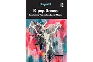 K-pop Dance: Fandoming Yourself on Social Media