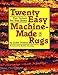 Twenty Easy Machine-Made Rugs (Creative Machine Arts Series) by 