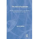 The Icarus Syndrome: The Role of Air Power Theory in the Evolution and Fate of the U.S. Air Force