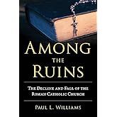 Among the Ruins: The Decline and Fall of the Roman Catholic Church