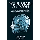 Your Brain on Porn: Internet Pornography and the Emerging Science of Addiction