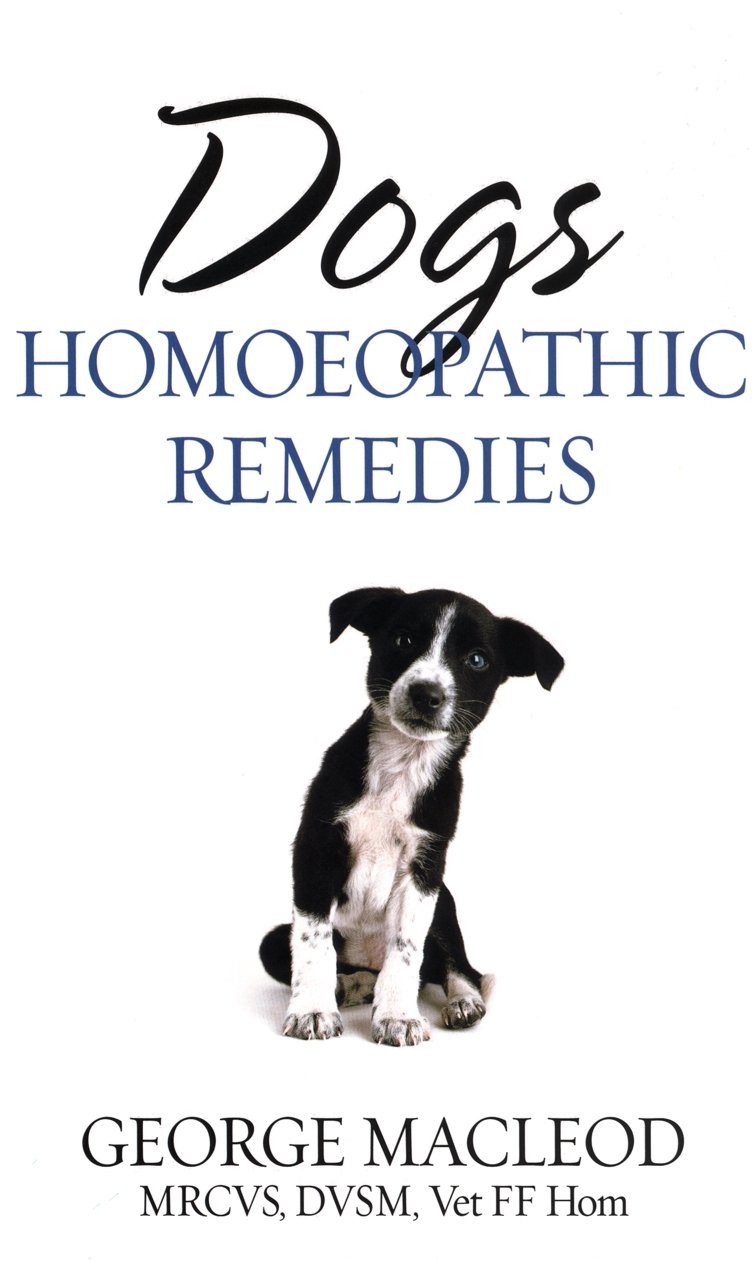 Dogs Homoeopathic Remedies Macleod Mrcvs Dvsm Vet Ff Hom George 9781844131969 Amazon Com Books