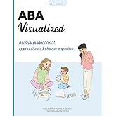 ABA Visualized Guidebook 2nd Edition: A visual guidebook of approachable behavior expertise