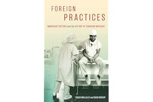 Foreign Practices: Immigrant Doctors and the History of Canadian Medicare