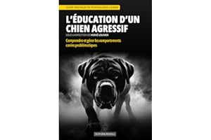 L’éducation d’un chien agressif: Comprendre et gérer les comportements canins problématiques