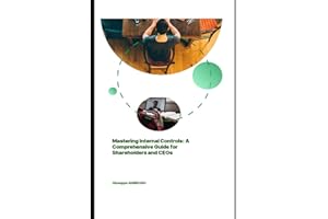 Mastering Internal Controls: A Comprehensive Guide for Shareholders and CEOs