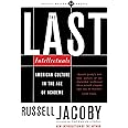 The Last Intellectuals: American Culture In The Age Of Academe