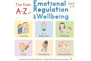 The Kids' A-Z of Emotional Regulation and Wellbeing (The Kids' Books of Social Emotional Learning)