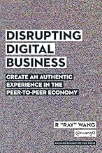 Disrupting Digital Business: Create an Authentic Experience in the Peer-to-Peer Economy
