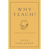 Why Teach?: In Defense of a Real Education