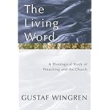 The Living Word: A Theological Study of Preaching and the Church