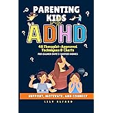 Parenting Kids With ADHD Without Losing Your Cool: 48 Techniques & Charts to Understand and Support Your Neurodivergent Child. Manage and Improve Your ... Brain (Thrive With ADHD Tools for Parents)