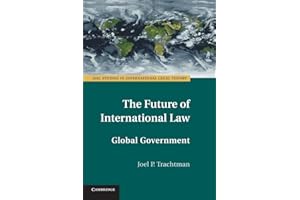 The Future of International Law: Global Government (ASIL Studies in International Legal Theory)