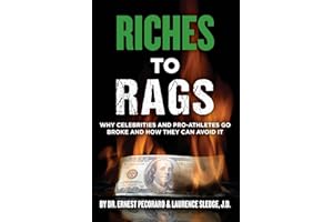 Riches to Rags: Why Rich Celebrities and Pro-Athletes Go Broke and How To Avoid It