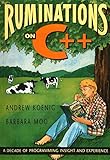 Ruminations on C++: A Decade of Programming Insight and Experience by 