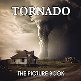 The Picture Book Tornado: Colorful Pages For All Ages Relaxation And Stress Relief | Ideal Gift For Birthday (30 Premium Pictures With Facts)