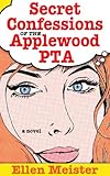 Front cover for the book Secret Confessions of the Applewood PTA by Ellen Meister