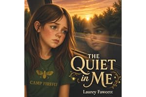 The Quiet In Me: A story about courage, confidence and discovering what's always been inside you.