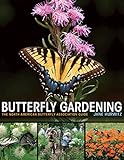 Butterfly Gardening: The North American Butterfly Association Guide by Jane Hurwitz