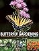 Butterfly Gardening: The North American Butterfly Association Guide by Jane Hurwitz