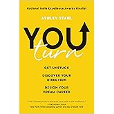 You Turn: Get Unstuck, Discover Your Direction, and Design Your Dream Career