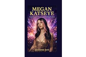MEGAN KATSEYE: From Honolulu Dreams to Global Pop Stardom - A Biography
