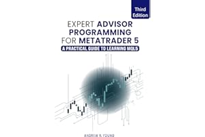 Expert Advisor Programming for MetaTrader 5: A Practical Guide to Learning MQL5