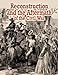Reconstruction and the Aftermath of the Civil War (Understanding the Civil War)