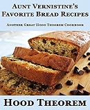 Aunt Vernistine's Favorite Bread Recipes: Another Great Hood Theorem Cookbook (Hood Theorem Cookbook by