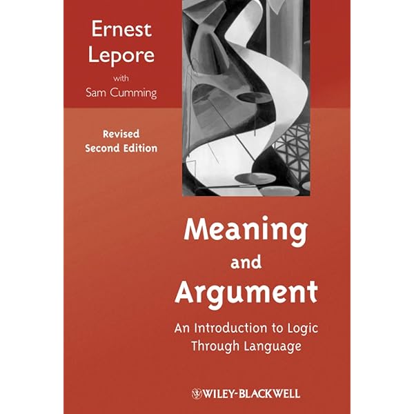 Meaning And Argument An Introduction To Logic Through Language Revised Second Edition 8601406330665 Lepore Ernest Books Amazon Com