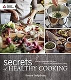 Secrets of Healthy Cooking: A Guide to Simplifying the Art of Heart Healthy and Diabetic Cooking by 