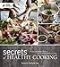 Secrets of Healthy Cooking: A Guide to Simplifying the Art of Heart Healthy and Diabetic Cooking by 