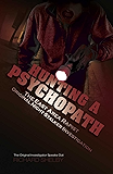 HUNTING A PSYCHOPATH: The East Area Rapist / Original Night Stalker Investigation - The Original Investigator Speaks Out