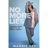 No More Lies: Finding Your Identity in Christ