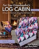 Not Your Grandmother's Log Cabin: 40 Projects - New Quilts, Design-Your-Own Options & More by Sara Nephew, Marci Baker