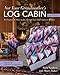 Not Your Grandmother's Log Cabin: 40 Projects - New Quilts, Design-Your-Own Options & More by Sara Nephew, Marci Baker