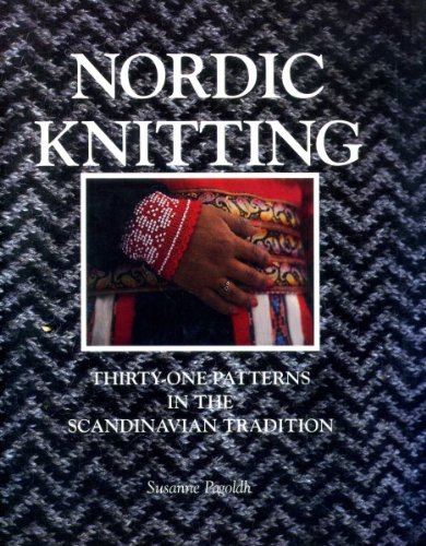 Nordic Knitting: Thirty-One Patterns in the Scandinavian Tradition