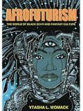 Afrofuturism: The World of Black Sci-Fi and Fantasy Culture