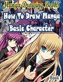 Manga Drawing Books How to Draw Manga Characters Book 1: Learn Japanese Manga Eyes And Pretty Manga Manga Drawing Books How to Draw Manga Characters Book 1: Learn Japanese Manga Eyes And Pretty Manga
