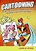 Cartooning: The Best One-Stop Guide to Drawing Cartoons, Caricatures, Comic Strips, and Manga by 