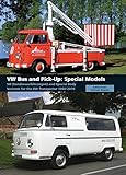 VW Bus and Pick-Up: Special Models: SO (Sonderausfhrungen) and Special Body Variants for the VW Transporter 1950-2010