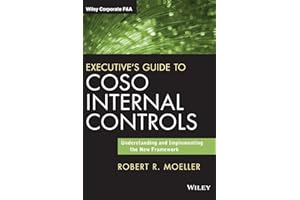 Executive's Guide to COSO Internal Controls: Understanding and Implementing the New Framework