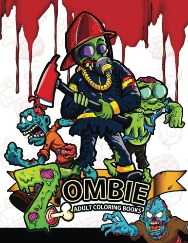 Zombie Adults coloring books: A Creepy Coloring Book for the Coming Global Apocalypse (zombie colori by zombie coloring books for adults, Walking dead Zombie