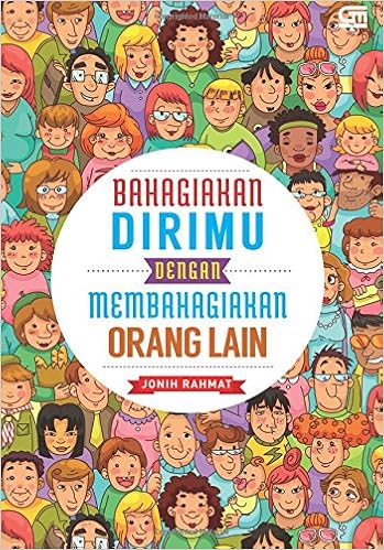 Bahagiakan Dirimu Dengan Membahagiakan Orang Lain Indonesian Edition Rahmat Jonih 9786020312309 Amazon Com Books
