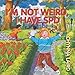 I'm Not Weird, I Have Sensory Processing Disorder (SPD): Alexandra's Journey (2nd Edition) (Growing with Love)