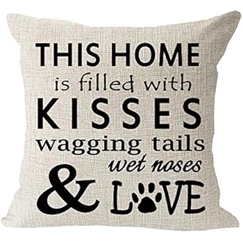 This home is filled with kisses wagging tail wet nose love dog paws cotton Linen Square Throw Pillow Case Decorative Cushion Cover Pillowcase Sofa 18