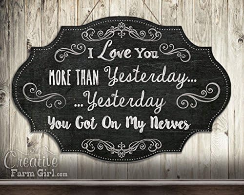 I love you more than yesterday. Yesterday you got on my nerves Chalkboard Sign.