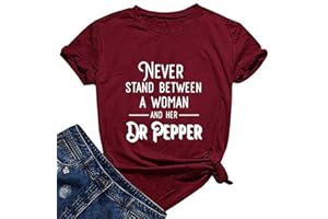 YourTops Women Never Stand Betwen A Woman and Her Dr Pepper T-Shirt