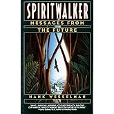 Spiritwalker: Messages from the Future